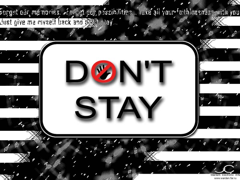 Don't Stay
---------
 (  ,      )