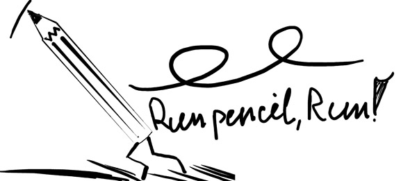 Run, pencil, run!
---------
 (  ,      )