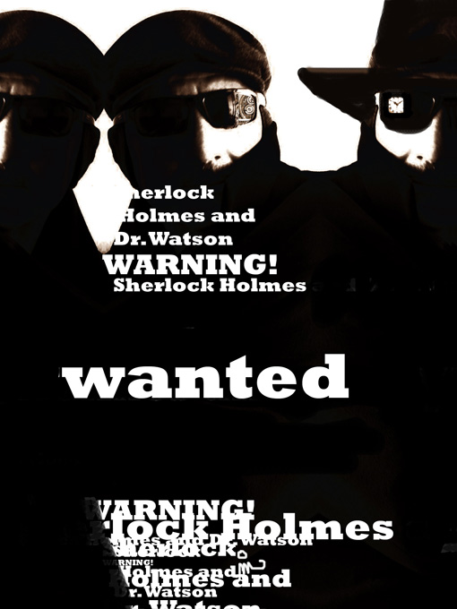 Wanted Holmes and Watson
---------
 (  ,      )